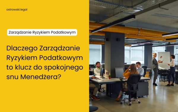 Dlaczego Zarządzanie Ryzykiem Podatkowym To Klucz do Spokojnego Snu Menedżera?