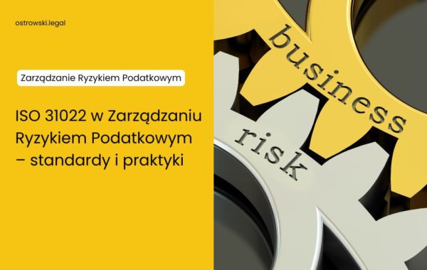 ISO 31022 w Zarządzaniu Ryzykiem Podatkowym – Standardy i Praktyki