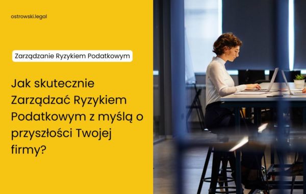 Jak skutecznie Zarządzać Ryzykiem Podatkowym z myślą o przyszłości Twojej firmy?