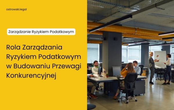 Rola Zarządzania Ryzykiem Podatkowym w Budowaniu Przewagi Konkurencyjnej