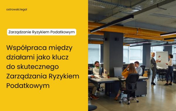 Współpraca między działami jako klucz do skutecznego Zarządzania Ryzykiem Podatkowym